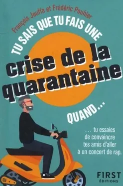 Tu sais que tu fais une crise de la quarantaine quand..., François Jouffa