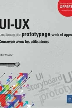 UI-UX : les bases du prototypage web et apps. Concevoir pour et avec les utilisateurs, Didier Mazier