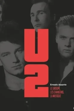 U2. Le groupe, les chansons, la musique, 3e édition, Ernesto Assante