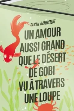 Un amour aussi grand que le désert de Gobi vu à travers une loupe [EDITION EN GROS CARACTERES, Tilman Rammstedt