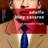 Un champion fragile, Adolfo Bioy Casares
