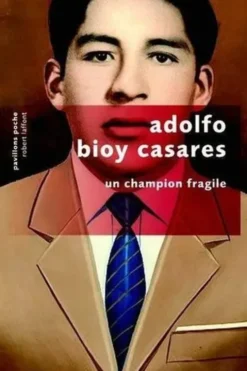 Un champion fragile, Adolfo Bioy Casares