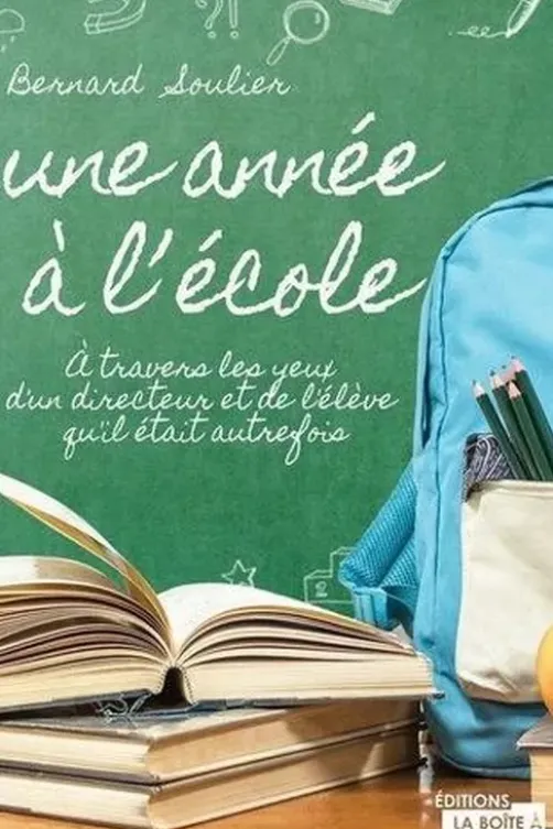 Une année à l'école. À travers les yeux d'un directeur et de l'élève qu'il était autrefois, Bernard Soulier