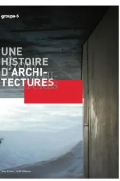 Une histoire d'architectures. Groupe-6, Edition bilingue français-anglais, Pascale Blin
