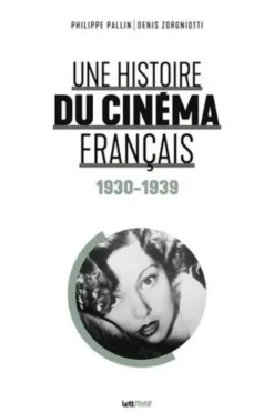 Une histoire du cinéma français. Tome 1, 1930-1939, Philippe Pallin