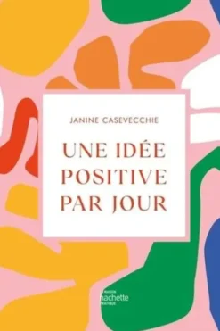 Une idée positive par jour, Janine Casavecchie