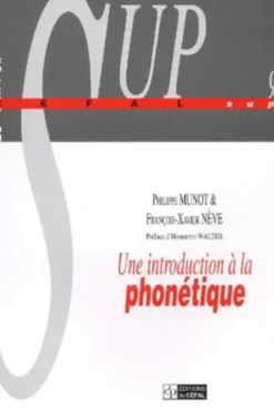 Une introduction à la phonétique. Manuel à l'intention des linguistes, orthophonistes et logopèdes, Philippe Munot