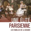 Une élite parisienne. Les familles de la grande bourgeoisie juive (1870-1939), Cyril Grange