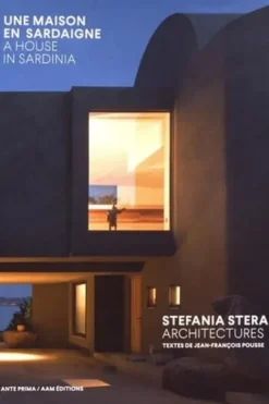 Une maison en Sardaigne. Stefania Stera Architectures, Edition bilingue français-anglais, Jean-François Pousse