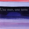 Une mer, une terre, Maayan Ben Hagai