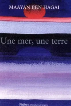 Une mer, une terre, Maayan Ben Hagai