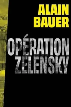 Une mission de l'agence Mozart Tome 1 : Opération Zelensky, Alain Bauer