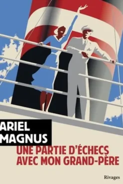 Une partie d'échecs avec mon grand-père (roman de guerre), Ariel Magnus