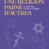 Une religion parmi d'autres. Le catholicisme en prison et à l'hôpital, Céline Béraud