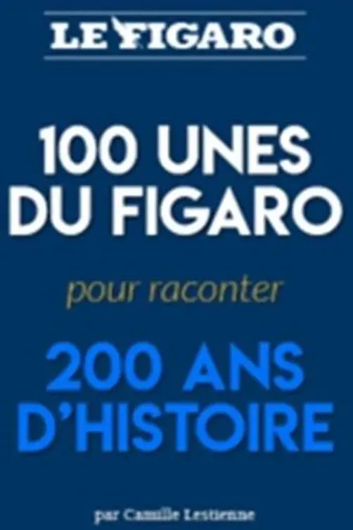 100 Unes du Figaro pour 200 ans d'Histoire, Camille Lestienne