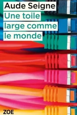 Une toile large comme le monde, Aude Seigne