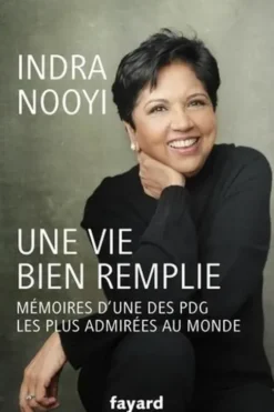 Une vie bien remplie. Mémoires d'une des PDG les plus admirées au monde, Indra Nooyi