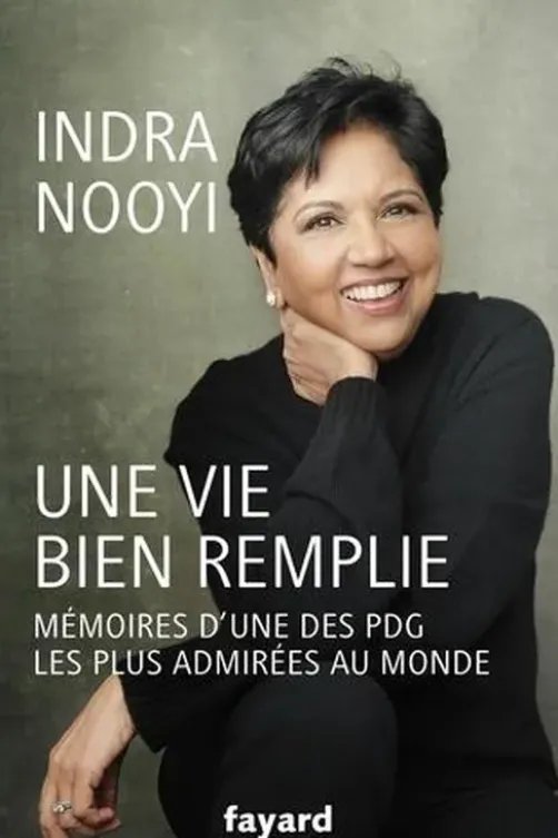 Une vie bien remplie. Mémoires d'une des PDG les plus admirées au monde, Indra Nooyi