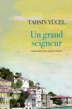 Un grand seigneur, Tahsin Yücel