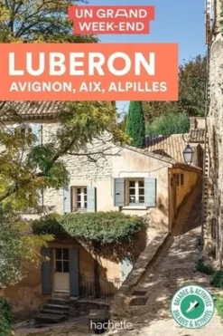 Un grand week-end au Luberon, Avignon, Aix, Alpilles, Peggy Dion
