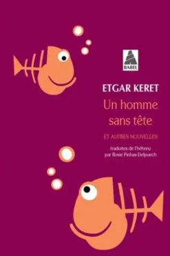Un homme sans tête. Et autres nouvelles, Etgar Keret