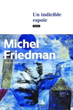 Un indicible espoir, Michel Friedman