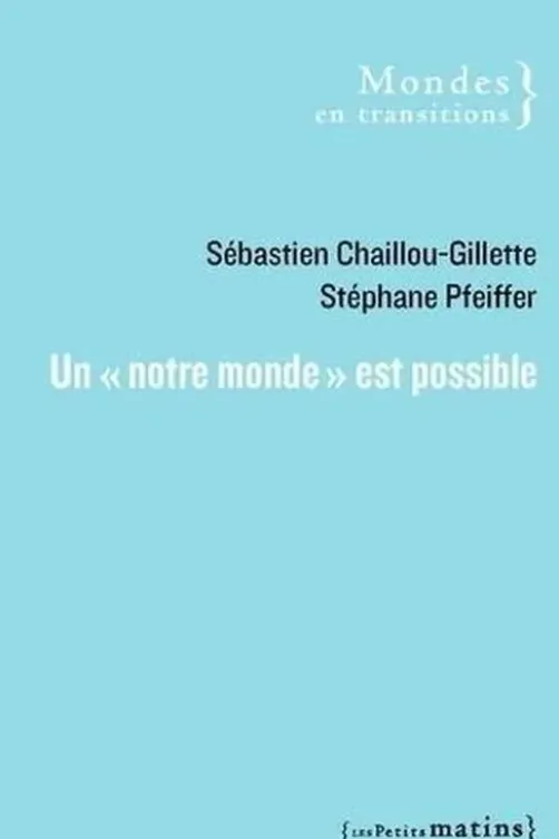 Un "notre monde" est possible, Sébastien Chaillou