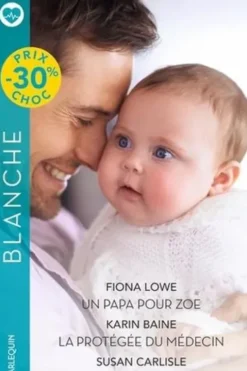Un papa pour Zoe ; La protégée du médecin ; Lesamoureux du Mississippi, Fiona Lowe