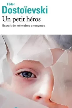 Un petit héros. Extrait de mémoires anonymes, Fédor Dostoïevski