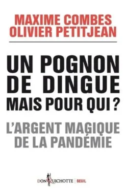 Un pognon de dingue mais pour qui ? L'argent magique de la pandémie, Maxime Combes