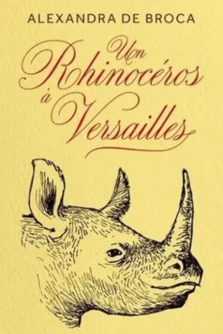 Un Rhinocéros à Versailles, Alexandra de Broca