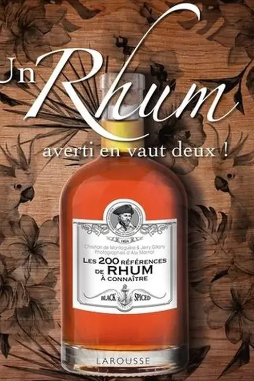 Un Rhum averti en vaut deux ! Les 200 références de Rhum à connaître, Christian de Montaguère