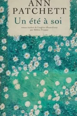 Un été à soi, Ann Patchett