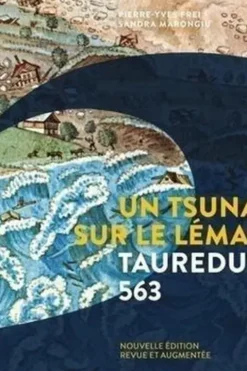 Un tsunami sur le Léman. Tauredunum 563, Edition revue et augmentée, Sandra Marongiu