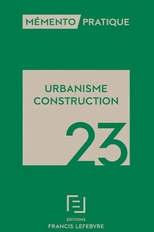 Urbanisme Construction. Edition 2023, Francis Lefebvre