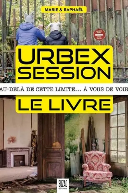 Urbex Session, le livre. Au-delà de cette limite... à vous de voir, Raphaël Lopez
