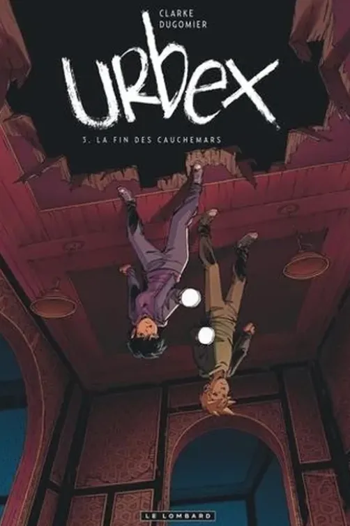 Urbex Tome 3 : La fin des cauchemars, Vincent Dugomier