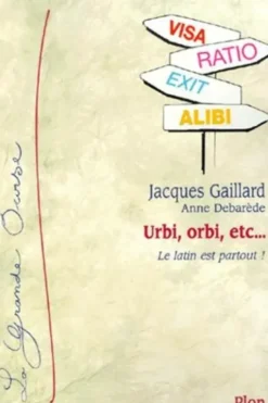 Urbi, orbi, etc... Le latin est partout !, Jacques Gaillard
