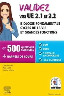 Validez vos UE 2.1 et 2,2 - Biologie fondamentale ; Cycles de la vie et grandes fonctions. En 450 questions corrigées avec rappels de cours, Catherine Muller