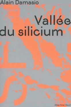 Vallée du silicium, Alain Damasio