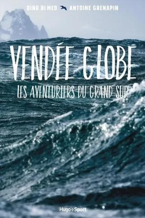 Vendée globe. Les aventuriers du grand sud, Antoine Grenapin