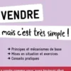 Vendre... mais c'est très simple ! Principes et mécanismes ; Mises en situation et exercices ; Conseils pratiques, 3e édition, Nicolas Dugay