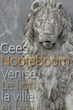 Venise. Le lion, la ville et l'eau, Cees Nooteboom