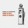 Vent d'est, vent d'ouest, Frank-M Robinson