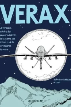 Verax. La véritable histoire des lanceurs d'alerte, de la guerre des drônes et de la surveillance de masse, Pratap Chatterjee