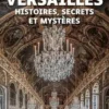Versailles. Histoires, secrets et mystères [EDITION EN GROS CARACTERES, Jean-Christian Petitfils