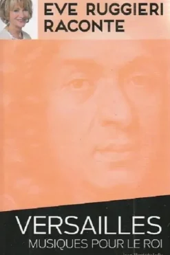 Versailles. Musiques pour le roi, Eve Ruggieri