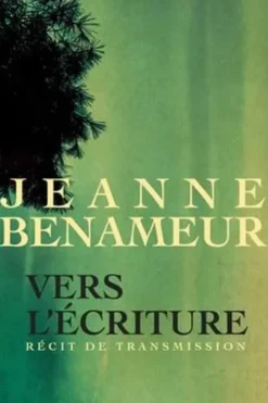 Vers l'écriture. Langue commune, langue singulière. Récit de transmission, Jeanne Benameur