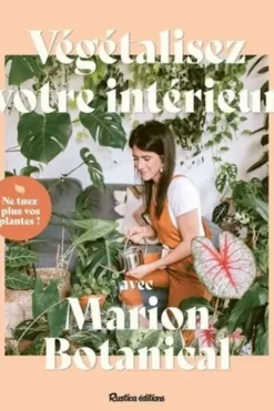 Végétalisez votre intérieur avec Marion Botanical, Marion Erlick