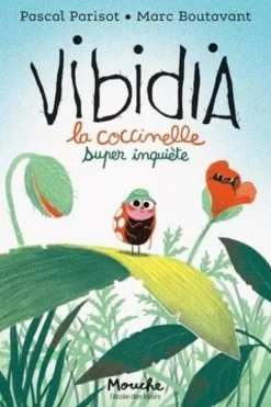 Vibidia. La coccinelle super inquiète, Pascal Parisot